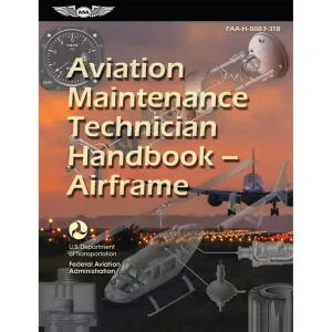 ASA Aviation Maintenance Technician Handbook: Airframe 8083-31B