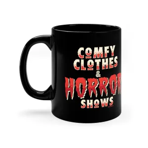 Comfy Clothes & Horror Shows  11oz Coffee Mug